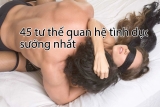45 tư thế quan hệ tình dục sướng nhất mà mỗi cặp đôi nên thử